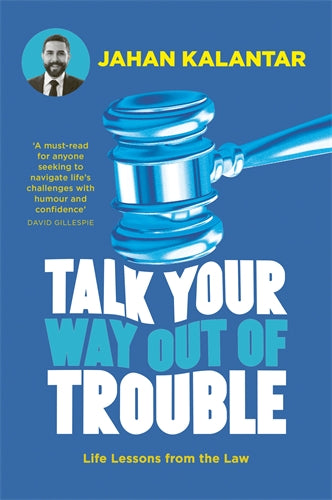 Talk Your Way Out of Trouble:  Life Lessons from the Law