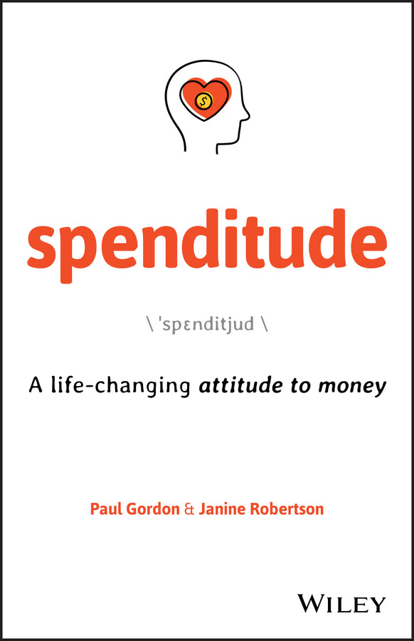 Spenditude - A Life-Changing Attitude to Money