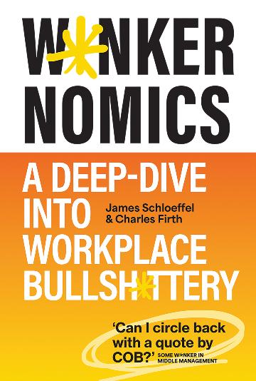 W*nkernomics:  A Deep Dive into Workplace Bullsh*ttery