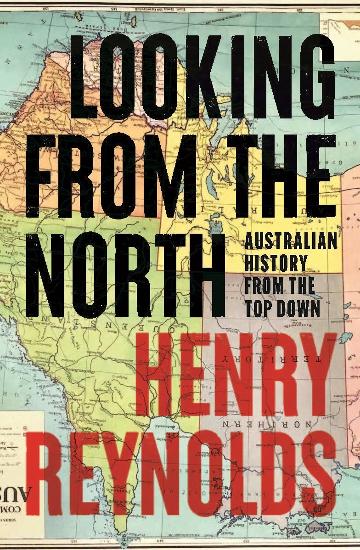 Looking from the North -  Australian history from the top down