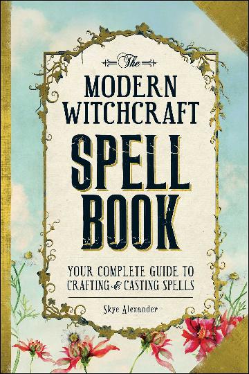 The Modern Witchcraft Spell Book Your Complete Guide to Crafting and Casting Spells