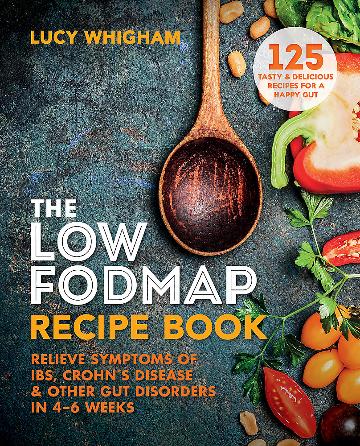 The Low-FODMAP Recipe Book Relieve Symptoms of IBS, Crohn's Disease & Other Gut Disorders in 4 6 Weeks