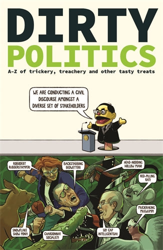 Dirty Politics: A–Z of trickery, treachery and other tasty treats