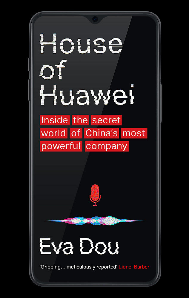 House of Huawei Inside the Secret World of China's Most Powerful Company