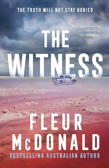 The Witness Third in the series from the bestselling rural crime author of THE PROSPECT, perfect for readers of Jane Harper, Dinuka McKenzie and Chris Hammer