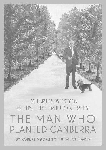 The Man Who Planted Canberra Charles Weston and His Three Million Trees