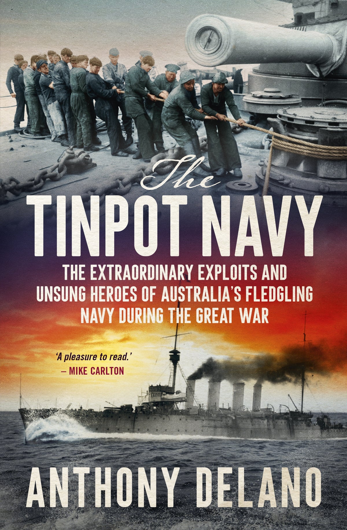 The Tinpot Navy The extraordinary exploits and unsung heroes of Australia's fledgling navy during the Great War