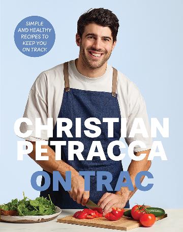 Christian Petracca:  On Trac Simple and Healthy Recipes to keep you On Track