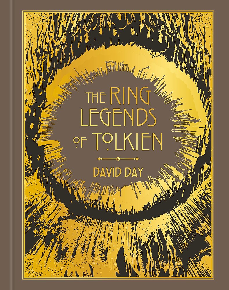 The Ring Legends of Tolkien: An Illustrated Exploration of Rings in Tolkien's World, and the Sources that Inspired his Work from Myth, Literature and History