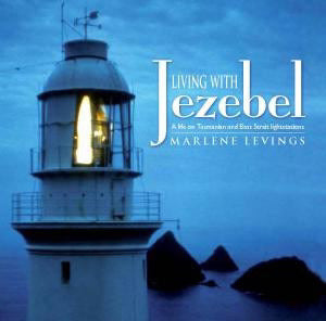 Living with Jezebel: A Life on Tasmanian and Bass Strait Lighthouses