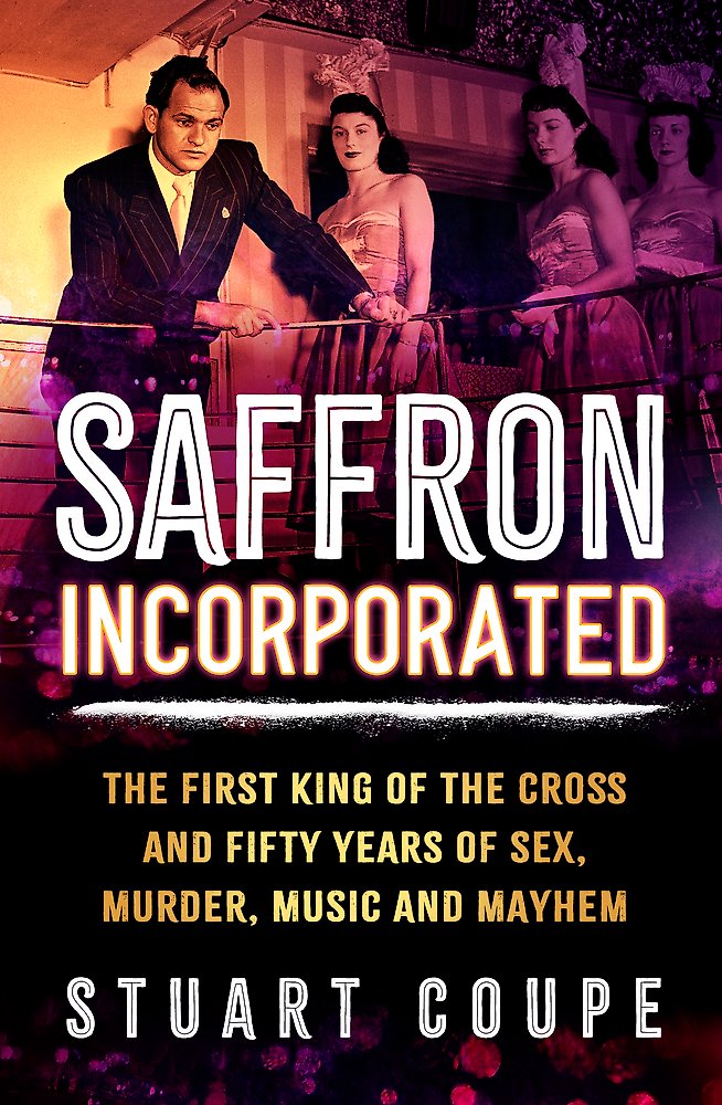 Saffron Incorporated:  The original King of the Cross and 50 years of sex, show business, murder and mayhem