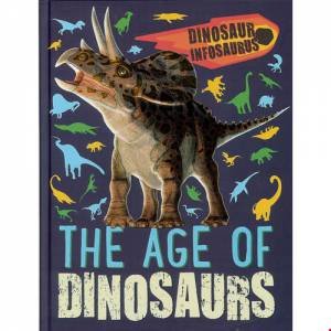 Dinosaur Infosaurus: The Age Of Dinosaurs