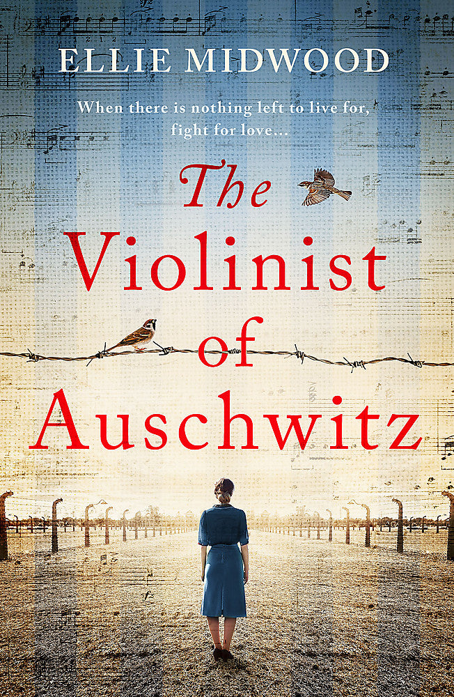The Violinist of Auschwitz: Inspired by a true story, an absolutely heartbreaking and gripping World War 2 novel
