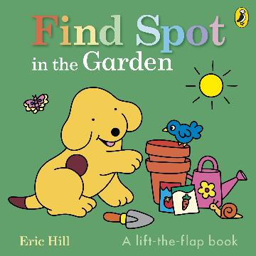 Find Spot in the Garden - A lift-the-flap book