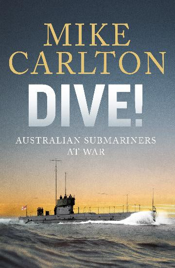 Dive! Australian Submariners at War