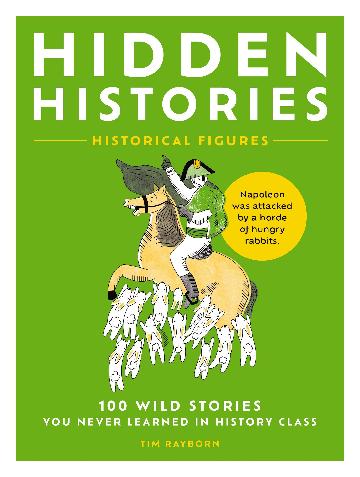 Hidden Histories: 100 Wild Stories you never leanred in History Class