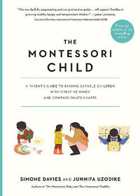 Load image into Gallery viewer, The Montessori Child: A Parent's Guide to Raising Capable Children with Creative Minds and Compassionate Hearts (The Parents' Guide to Montessori)
