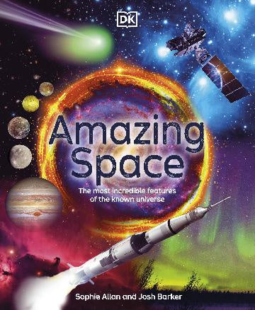 Amazing Space The Most Incredible Features of the Known Universe