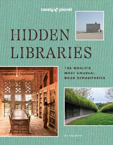 Lonely Planet Hidden Libraries The World’s Most Unusual Book Depositories