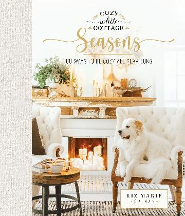 Cozy White Cottage Seasons 100 Ways To Be Cozy All Year Long