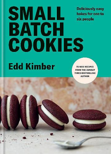 Small Batch Cookies:  Deliciously Easy Bakes for One to Six People