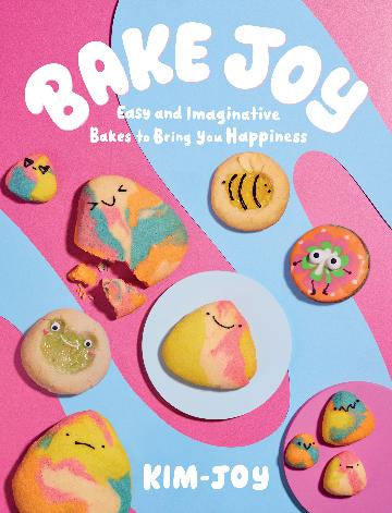 Bake Joy Easy and Imaginative Bakes To Bring You Happiness