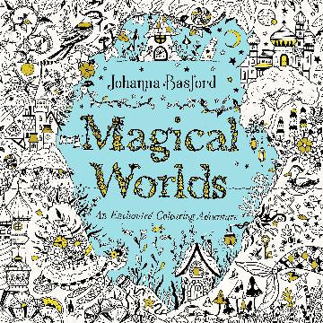 Magical Worlds An Enchanted Colouring Adventure