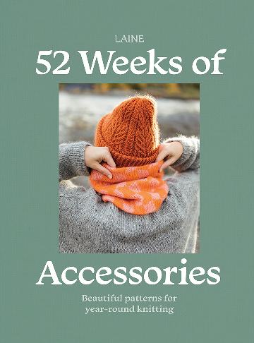 52 Weeks of Accessories Beautiful Patterns for Year-round Knitting