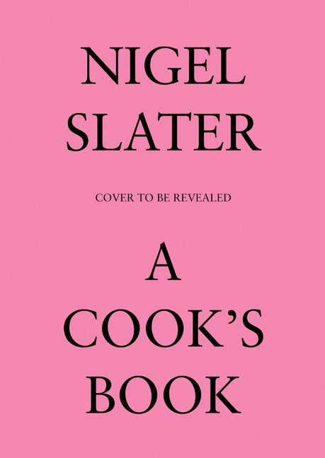 A Cook's Book: The Essential Nigel Slater