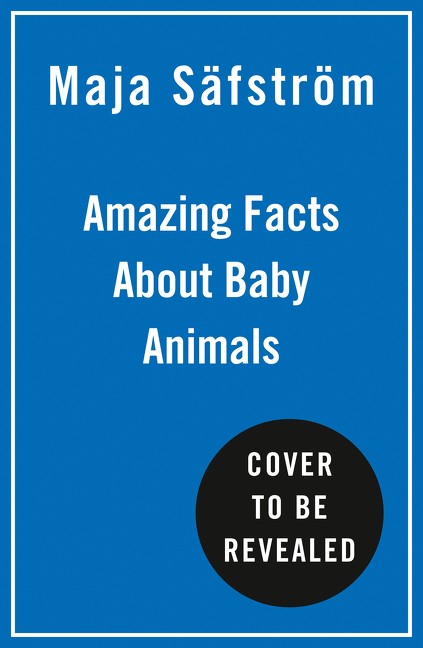 Baby Animals!: Amazing Adorable Facts