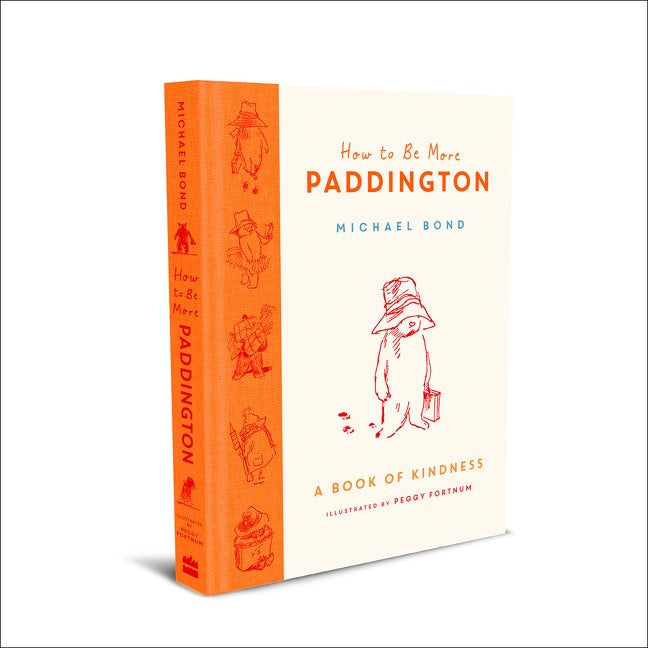 How to Be More Paddington: A Book of Kindness