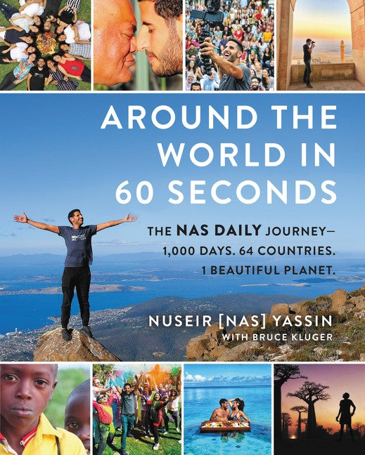 Around The World In 60 Seconds: The Nas Daily Journey-1,000 Days. 64 Countries. 1 Beautiful Planet.