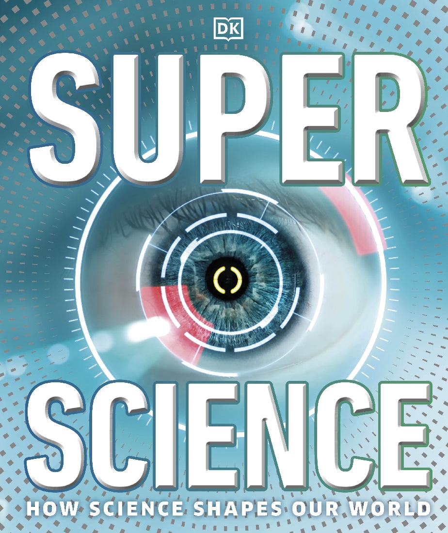 SuperScience: How Science Shapes Our World