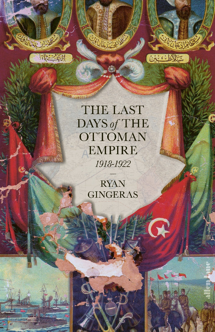 The Last Days of the Ottoman Empire, 1918-1922