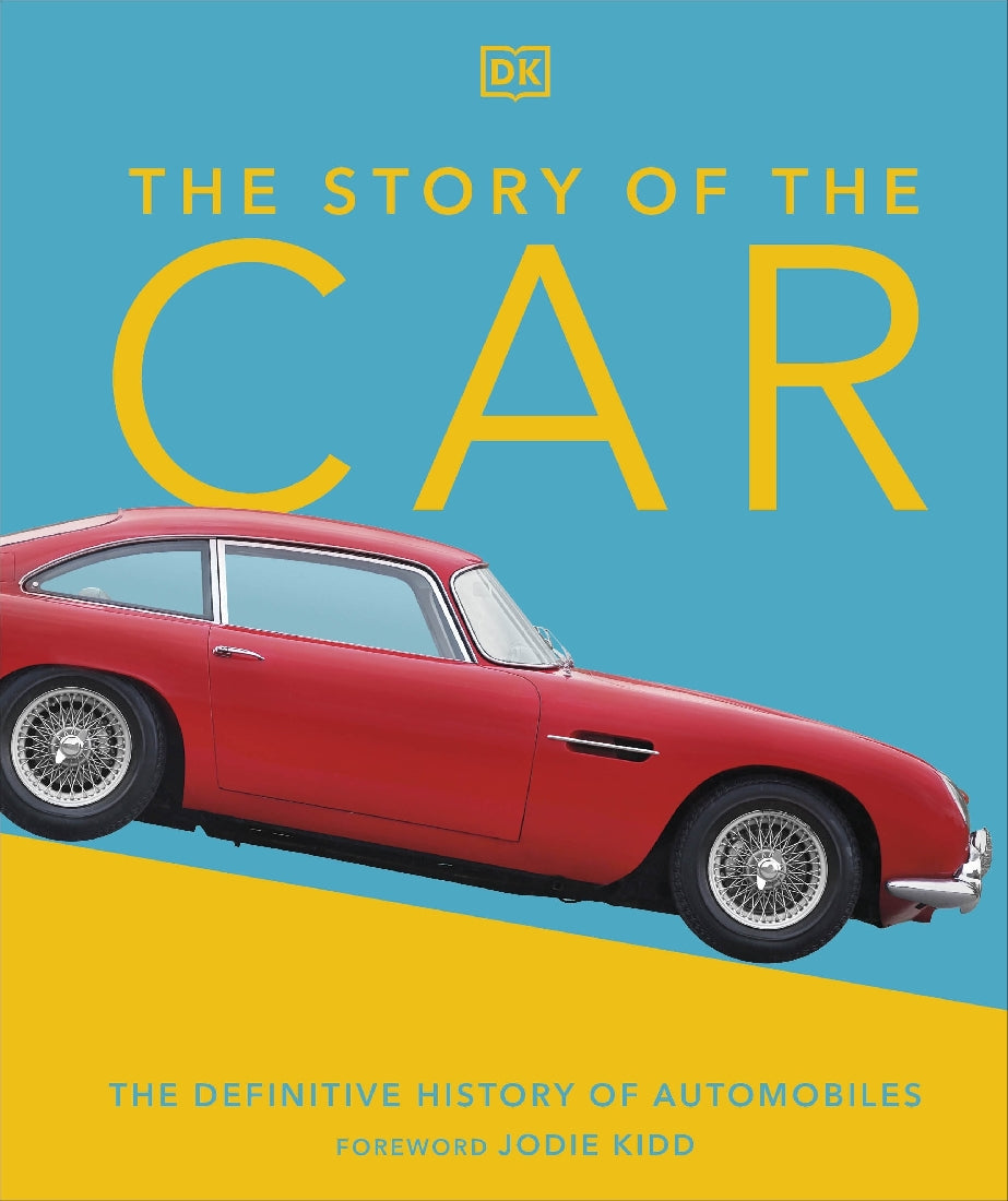 The Story of the Car: The Definitive History of Automobilies