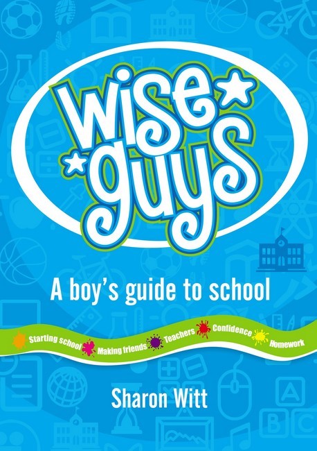 Wise Guys: a boy's guide to school