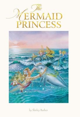 Shirley Barber's The Mermaid Princess (lenticular edition)