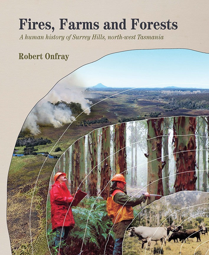 Fires, Farms and Forests: A Human History of Surrey Hills, North-west Tasmania