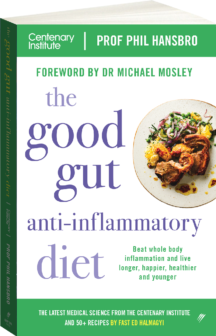 The Good Gut Anti-Inflammatory Diet: Centenary Institute's Guide to Beating Whole Body Inflammation