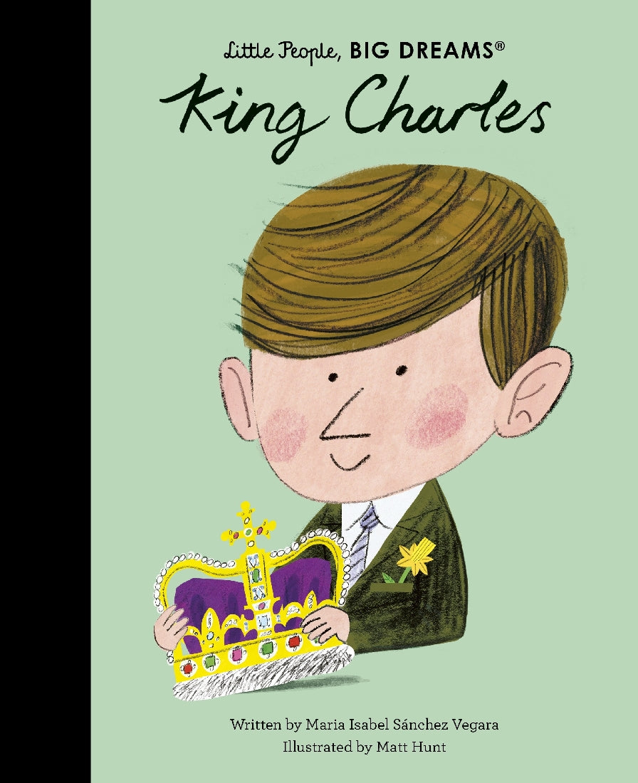 King Charles (Little People, Big Dreams)