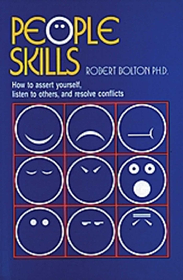 People Skills: How To Assert Yourself, Listen To Others, And Resolve Conflicts