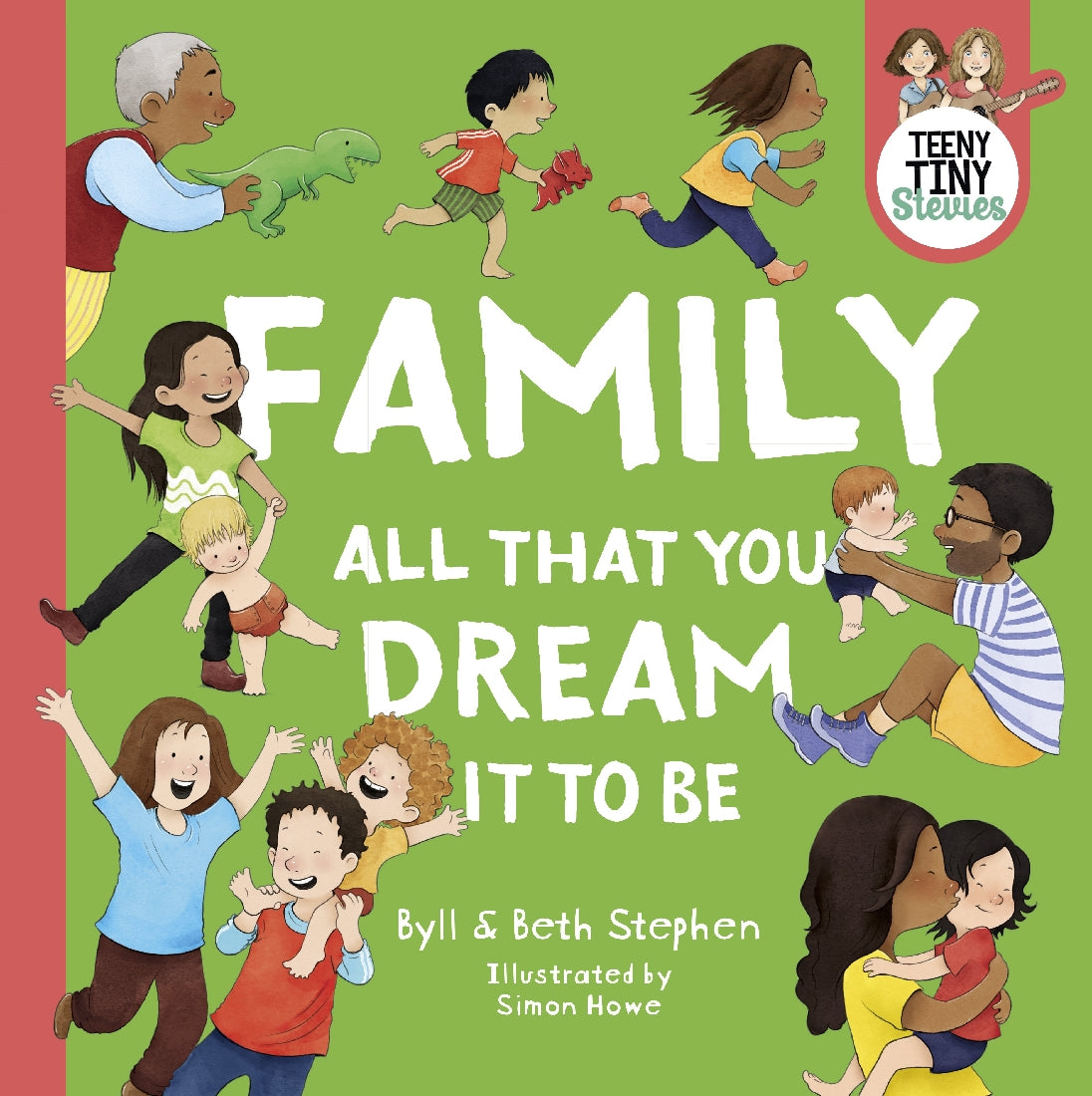 Family, all that you dream it to be (Teeny Tiny Stevies)