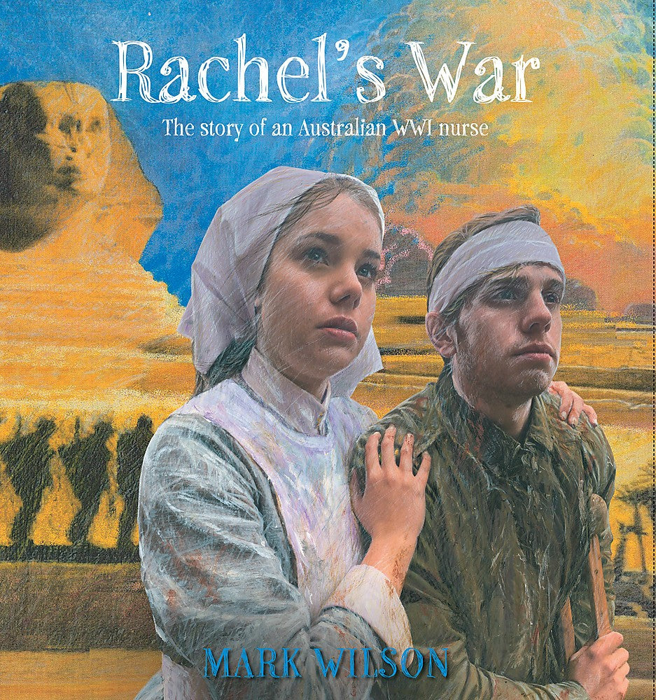 Rachel's War: The Story of an Australian WW1 Nurse