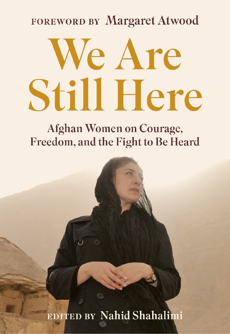 We Are Still Here: Afghan Women on Courage, Freedom and the Fight to be Heard