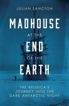 Madhouse at the End of the Earth