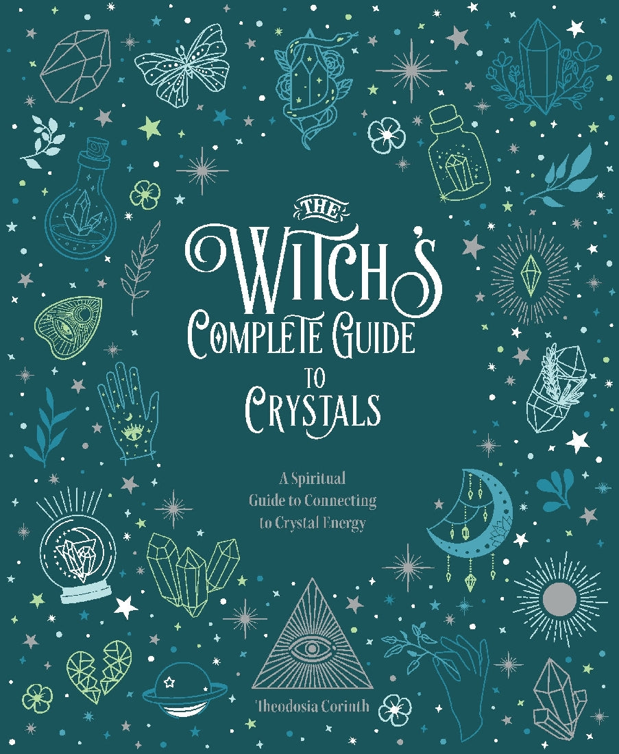 The Witch's Complete Guide to Crystals