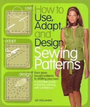 How To Use, Adapt & Design Sewing Patterns