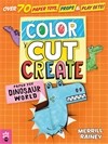 Color, Cut, Create Play Sets: Dinosaur World