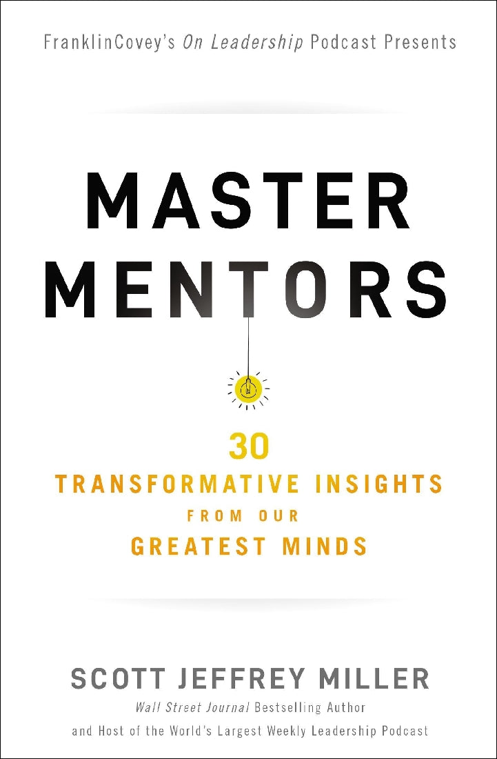 Master Mentors: 40 Transformative Insights from our Greatest Minds