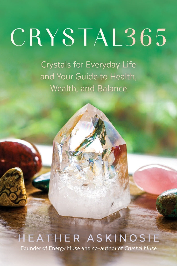 Crystal365: Crystals for Everyday Life and Your Guide to Health, Wealth and Balance